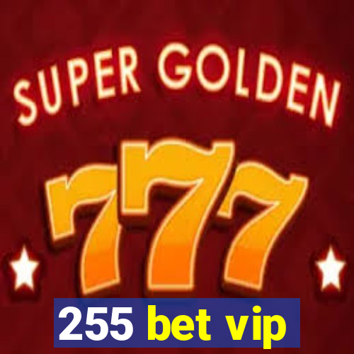 255 bet vip